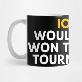 Iowa Would Have Won the 2020 Tournament Mug